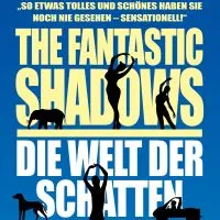 Bild zum Event 'FANTASTIC SHADOWS'